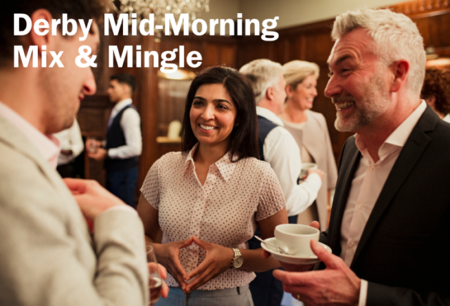 Derby Mid-Morning Mix & Mingle Wednesday 19th March